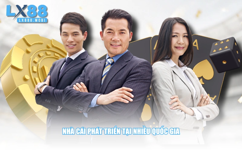Nhà cái phát triển tại nhiều quốc gia
